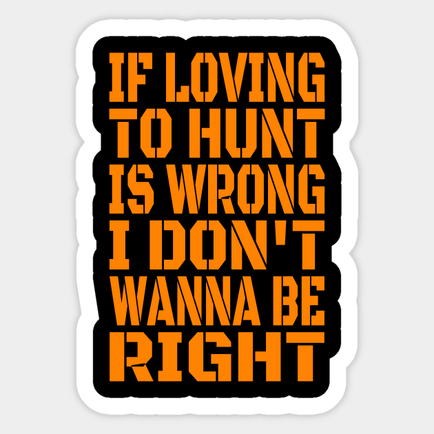 If Loving To Hunt Is Wrong I Don't Wanna Be Right Blaze Sticker by machasting